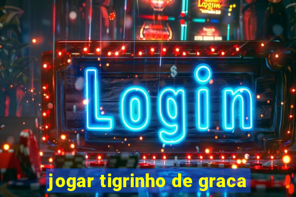 jogar tigrinho de graca